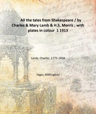All the tales from Shakespeare / by Charles & Mary Lamb & H.S. Morris ; with plates in colour 1 [Hardcover]