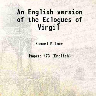 An English version of the Eclogues of Virgil [Hardcover]