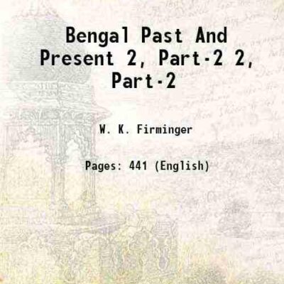 Bengal Past And Present Volume 2, Part-2 [Hardcover]