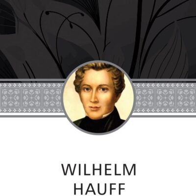 Wilhelm Hauff Novella Collection: Confidential letter to Mr. WA Spöttlich, Othello, The Beggar Woman from the Pont des Arts & Jud Suess