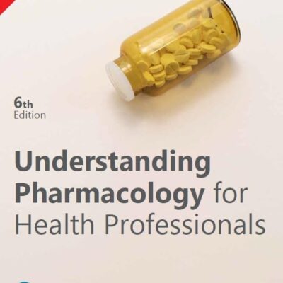 Understanding Pharmacology for Health Professionals, 6th Edition – Pearson