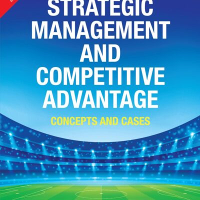 Strategic Management and Competitive Advantage: Concepts and Cases, 6th Edition by Pearson