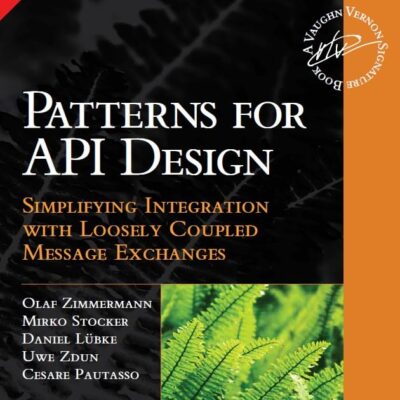 Pearson Patterns for API Design | Simplifying Integration with Loosely Coupled Message Exchanges | The Addison-Wesley Signature Series | 1st Edition | - Pearson