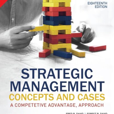 Strategic Management | A Competitive Advantage, Approach | Concepts and Cases | 18th Edition | - Pearson