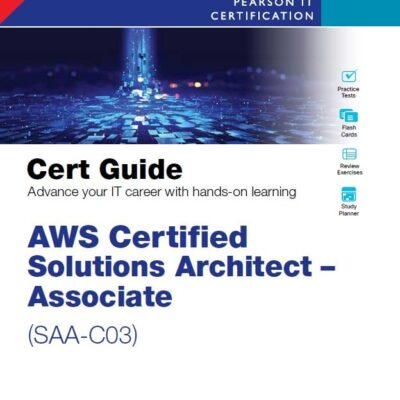 Pearson AWS Certified Solutions Architect - Associate (SAA-C03) | Cert Guide Advance Your IT Career With Hands-On Learning | Pearson IT Certification | Ist Edition | - Pearson
