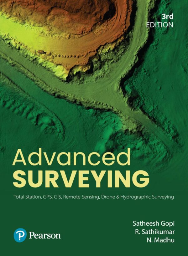 Advanced Surveying | Total Station, GPS, GIS, Remote Sensing, Drone, and Hydrographic Surveying | - 3rd Edition | - Pearson