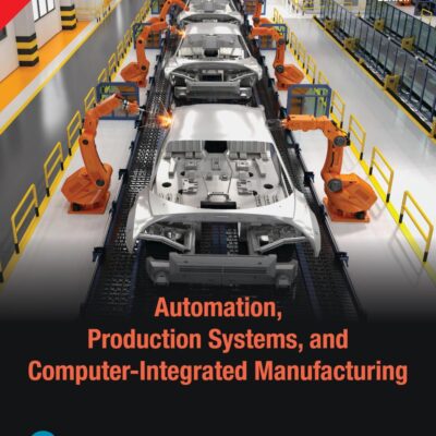 Automation, Production Systems, and Computer-Integrated Manufacturing, 5th Edition by Pearson
