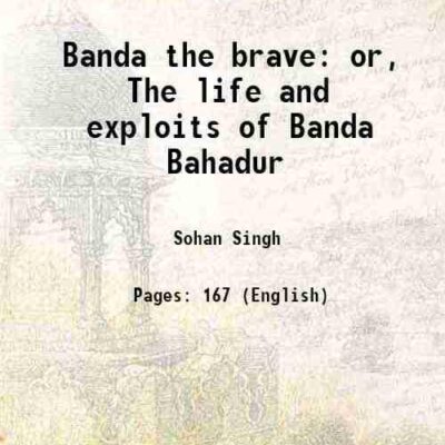 Banda the brave or, The life and exploits of Banda Bahadur [Hardcover]