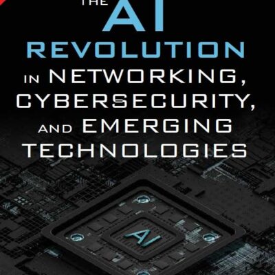 The AI Revolution in Networking, Cybersecurity, and Emerging Technologies | Master Techniques For Security Monitoring and Alerting | 1st Edition | - Pearson