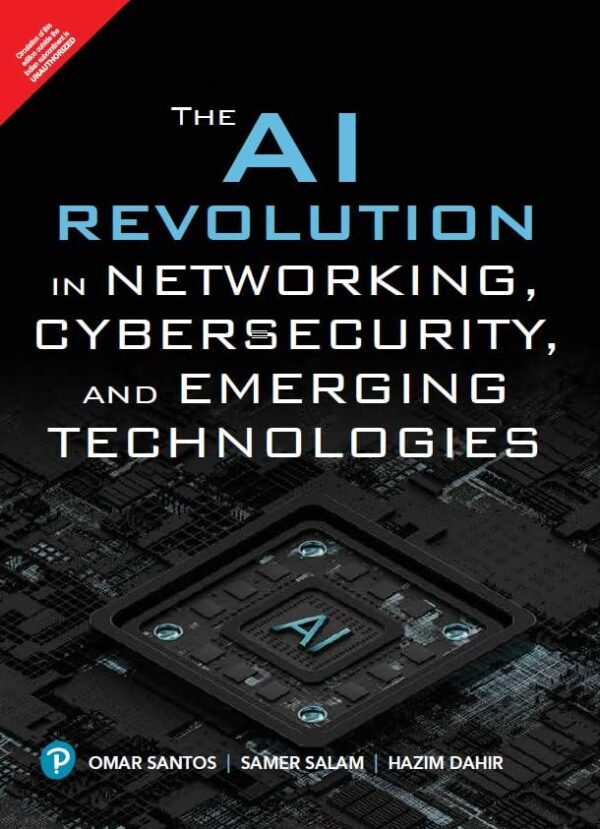 The AI Revolution in Networking, Cybersecurity, and Emerging Technologies | Master Techniques For Security Monitoring and Alerting | 1st Edition | - Pearson