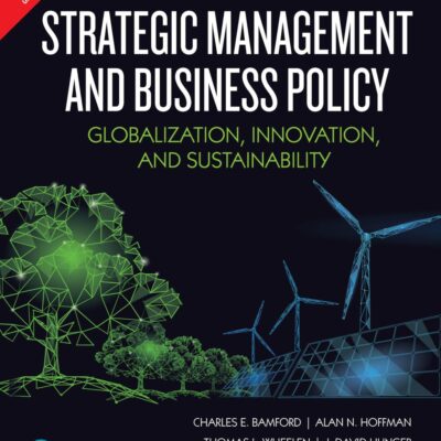 Strategic Management and Business Policy | Globalization, Innovation and Sustainability | 16th Edition | - Pearson