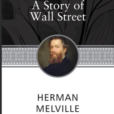 Bartleby, The Scrivener & The Paradise of Bachelors and the Tartarus of Maids