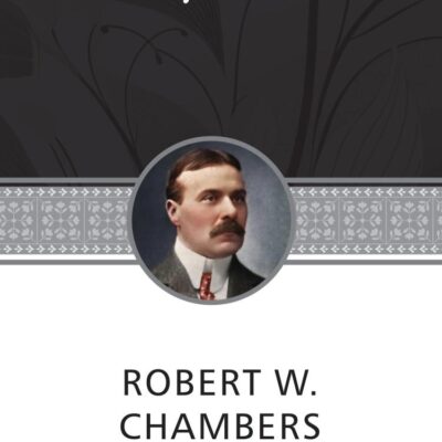 The King in Yellow: The Original 1895 Unabridged and Complete Edition