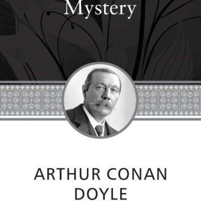 Tales of Terror and Mystery: Arthur Conan Doyle's Intriguing Stories