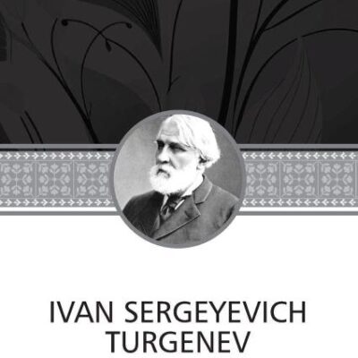 The Greatest Short Stories of Ivan Turgenev (An Unhappy Girl, The Jew, Three Portraits, The Dog, The District Doctor & Enough)