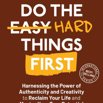 Do the Hard Things First: ***How to Break Perfectionism***