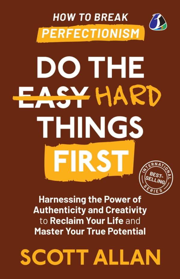 Do the Hard Things First: ***How to Break Perfectionism***