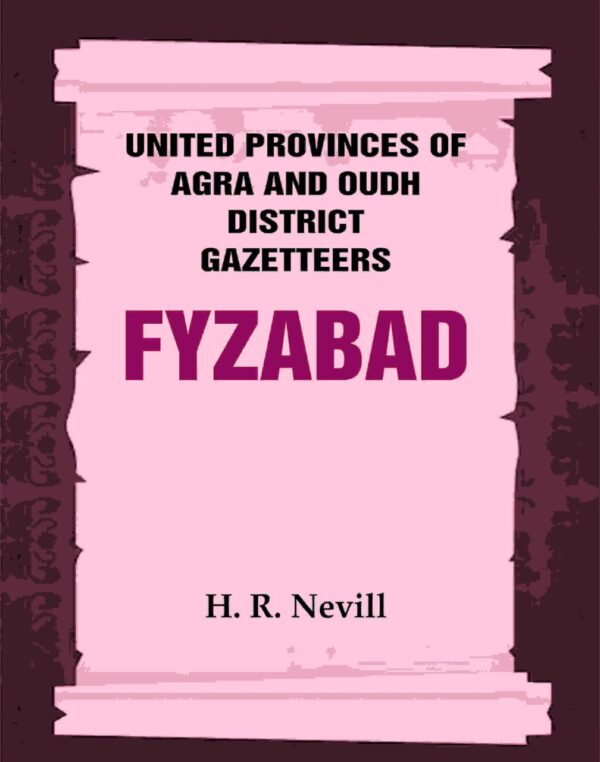 United Provinces of Agra and Oudh District Gazetteers: Fyzabad Vol. XXII [Hardcover]