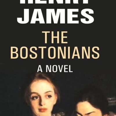 The Bostonians: A Novel 1st [Hardcover]