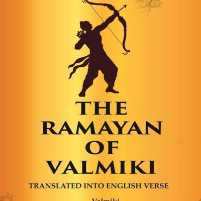 The Ramayan of Valmiki: Translated into English Verse