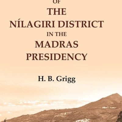 A manual of the Nílagiri district in the Madras Presidency