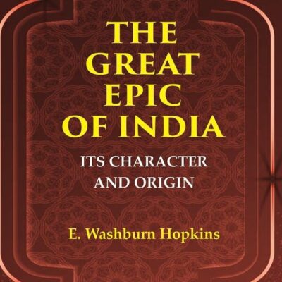 The Great Epic of India: Its Character and Origin [Hardcover]