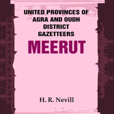 United Provinces of Agra and Oudh District Gazetteers: Meerut Vol. XXXV