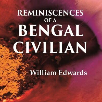 Reminiscences Of A Bengal Civilian