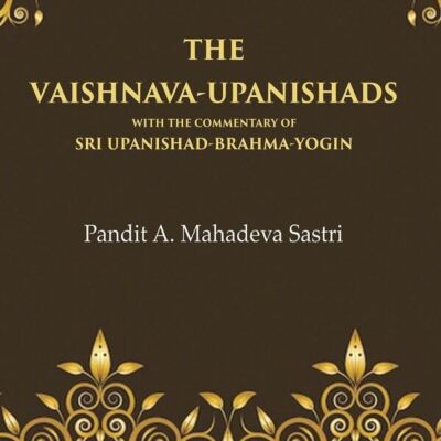 The Vaishnava-Upanishads with the Commentary of Sri Upanishad-Brahma-Yogin [Hardcover]