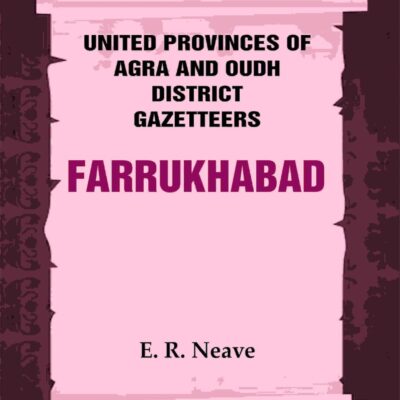United Provinces of Agra and Oudh District Gazetteers: Farrukhabad Vol. XX