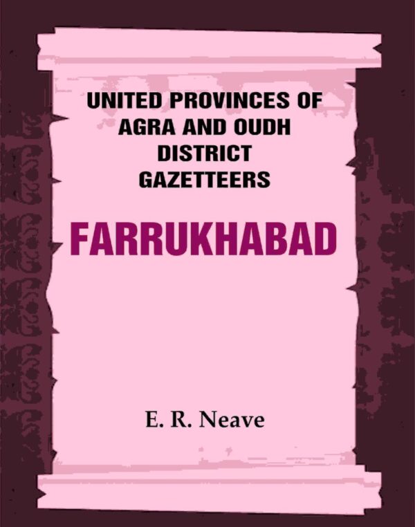 United Provinces of Agra and Oudh District Gazetteers: Farrukhabad Vol. XX
