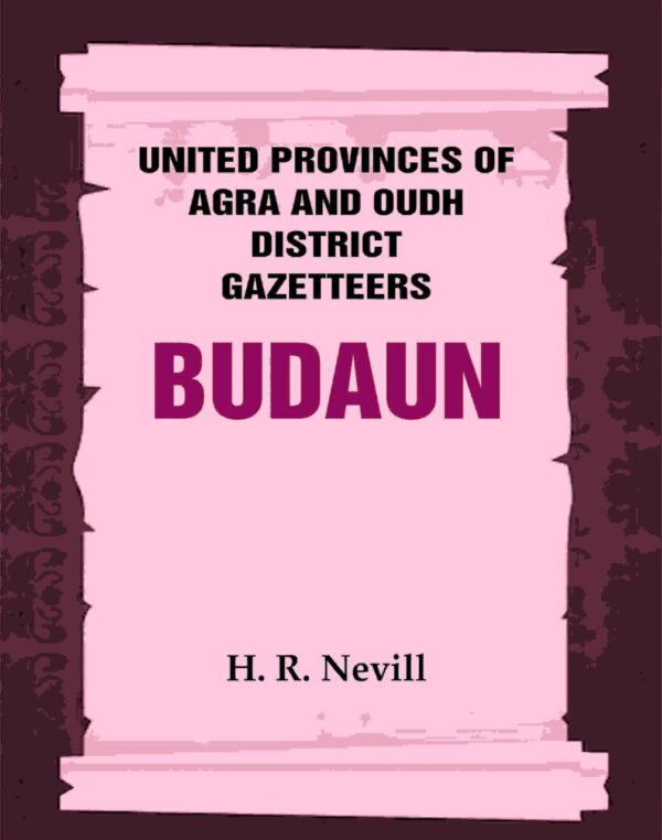 United Provinces of Agra and Oudh District Gazetteers: Budaun Vol. XIV