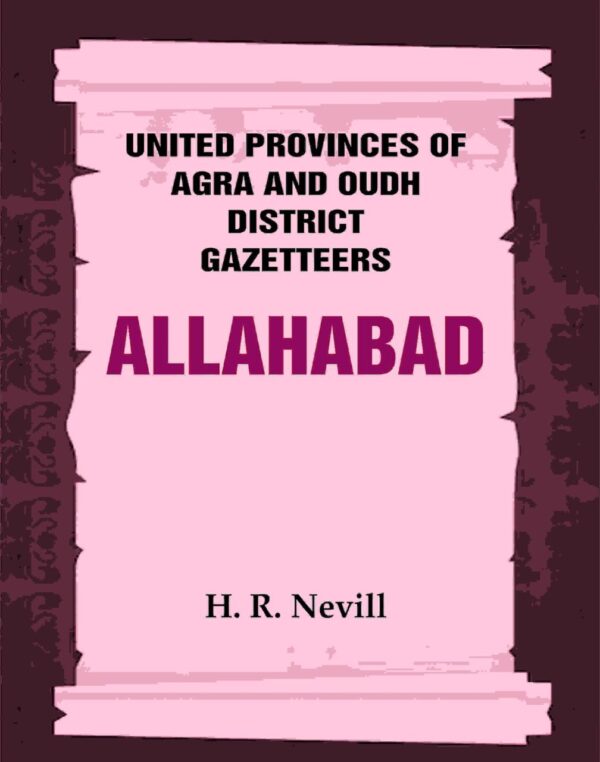 United Provinces of Agra and Oudh District Gazetteers: Allahabad Vol. III [Hardcover]