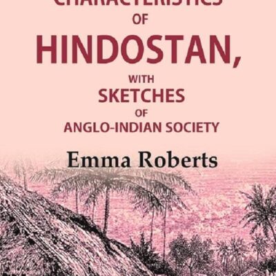 Scenes and characteristics of Hindostan: With Sketches of Anglo-Indian Society 2nd [Hardcover]