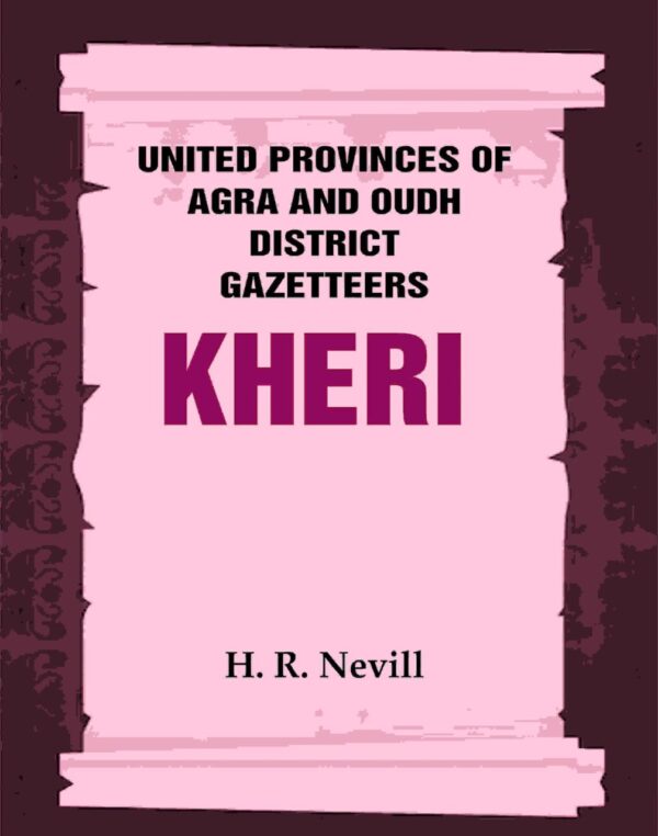 United Provinces of Agra and Oudh District Gazetteers: Kheri Vol. XXXII [Hardcover]