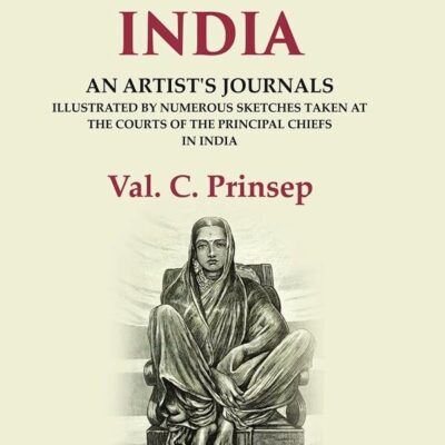 Imperial India: An Artist's Journals Illustrated by Numerous Sketches Taken at the Courts of the Principal Chiefs in India