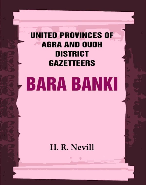 United Provinces of Agra and Oudh District Gazetteers: Bara Banki Vol. IX [Hardcover]