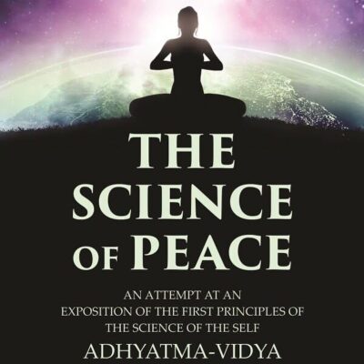The Science of Peace: An Attempt at an Exposition of the first Principles of the Science of the Self, Adhyatma-Vidya [Hardcover]