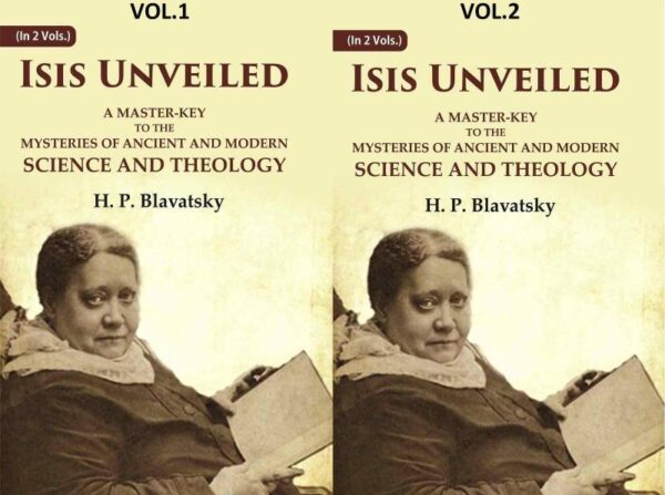 Isis Unveiled: A Master-Key to the Mysteries of Ancient and Modern Science and Theology 2 Vols. Set [Hardcover]