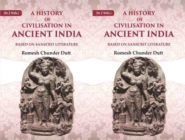 A History of Civilisation in Ancient India: Based on Sanscrit Literature 2 Vols. Set