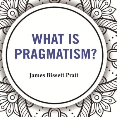 What is Pragmatism? [Hardcover]