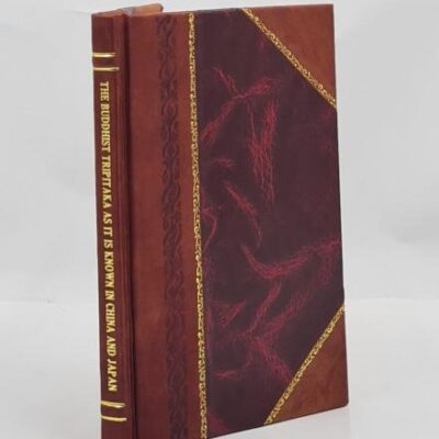 The Buddhist Tripitaka As It Is Known In China And Japan: A Catalogue And Compendious Report [Hardcover]