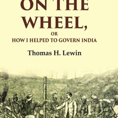A Fly on the Wheel: Or How I Helped to Govern India