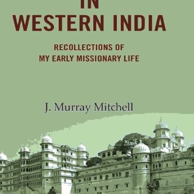 In Western India: Recollections of My Early Missionary Life