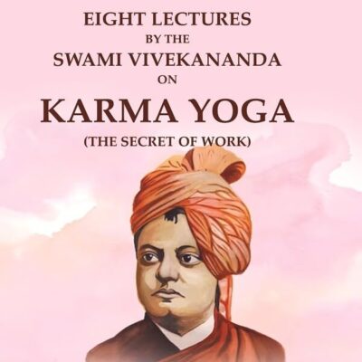 Vedanta Philosophy Eight Lectures by the Swami Vivekananda on Karma Yoga (The Secret of Work) [Hardcover]