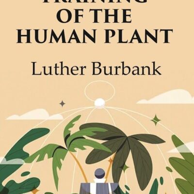 The Training of the Human Plant [Hardcover]