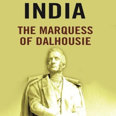 Rulers of India: The Marquess of Dalhousie