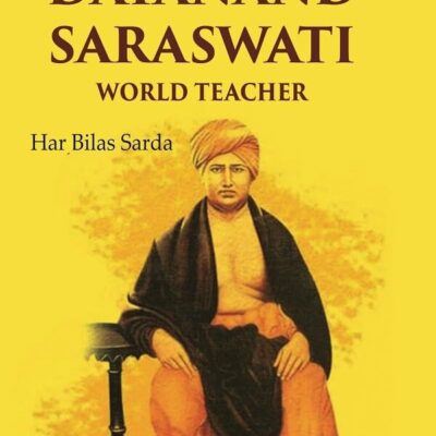 Life of Dayanand Saraswati: World Teacher