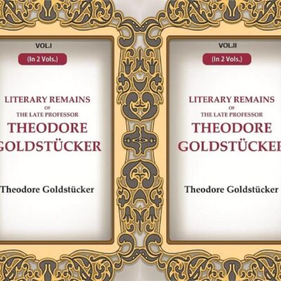 Literary Remains Of The Late Professor Theodore Goldstücker 2 Vols. Set