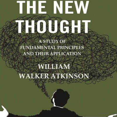 The Law of the New Thought: A Study of Fundamental Principles and their Application [Hardcover]